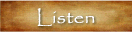 Listen